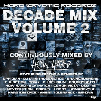 Hard Kryptic Records Decade Mix, Vol. 2 (Continuously Mixed by How Hard) by How Hard