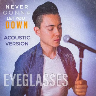 Never Gonna Let You Down (Acoustic Version) by Eyeglasses