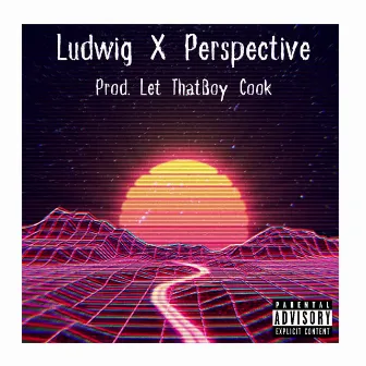 Ludwig X Perspective by Let Thatboy Cook