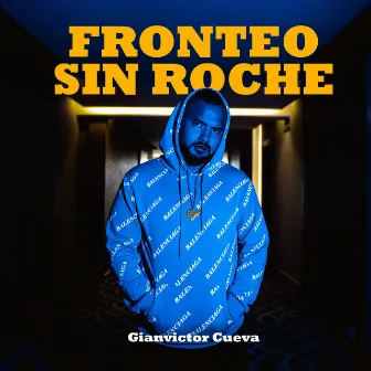 Fronteo Sin Roche by Los Cueva