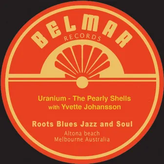 Uranium (feat. Yvette Johansson) by The Pearly Shells