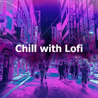 Chill with Lofi by Lo-Fi ChillHop