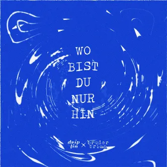 wo bist du nur hin? by drip lin