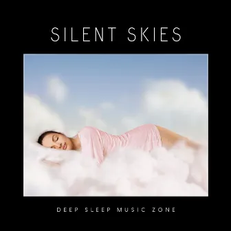 Silent Skies: Sleep Music Therapy by Deep Sleep Music Zone