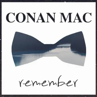 Remember by Conan Mac