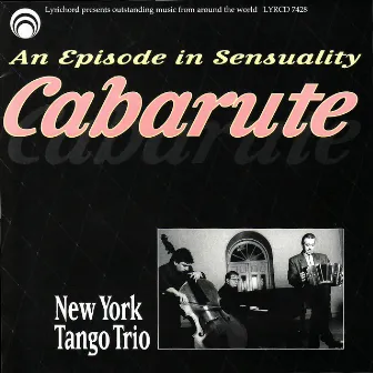 Cabarute - An Episode in Sensuality by New York Tango Trio