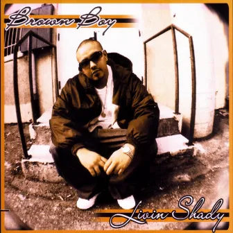 Livin Shady by Brown Boy