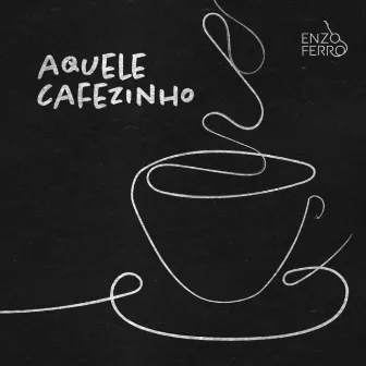 Aquele Cafezinho by Enzo Ferro