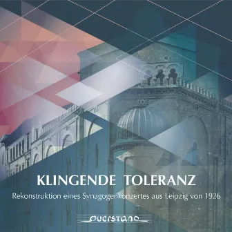 Klingende Toleranz (Rekonstruktion eines Synagogenkonzertes aus Leipzig von 1926) by Leipziger Synagogalchor