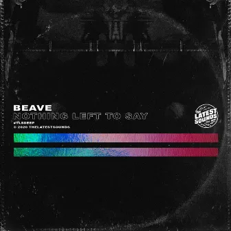 Nothing Left To Say by Beave