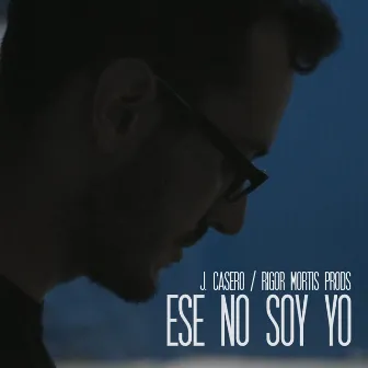 Ese no soy yo by J. Casero