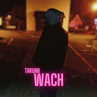 Wach by Takumi