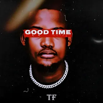 Good Time by TF