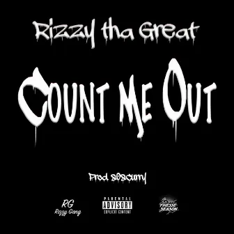 Count Me Out by Rizzy tha Great