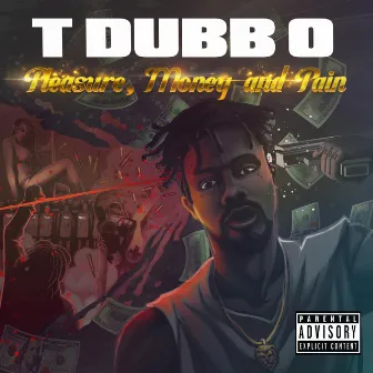 Pleasure, Money, & Pain by T-Dubb-O