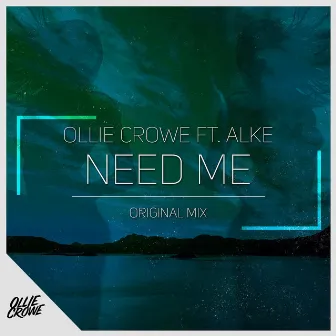 Need Me (feat. ALKE) by Ollie Crowe