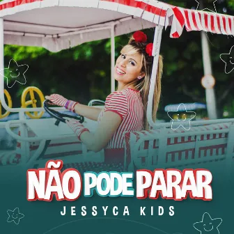 Não Pode Parar by JESSYCA