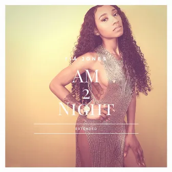 AM 2 Night by Tia Jones