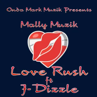 Love Rush (Luvmixx Version) by Mally Muzik