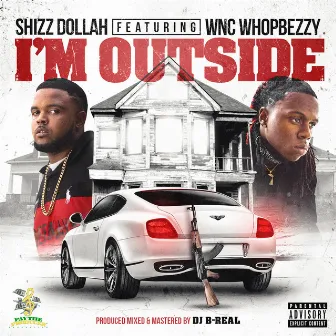 I'm Outside by Shizz Dollah