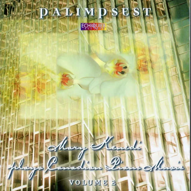 Palimpsest: Mary Kenedi Plays Canadian Piano Music, Vol. 2