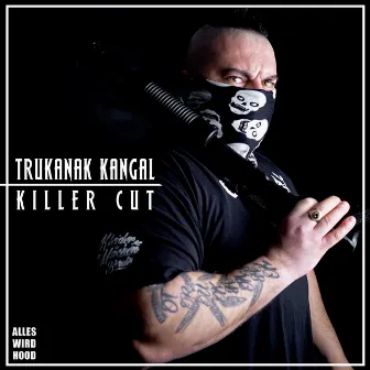 Killer Cut by Trukanak Kangal