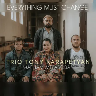 Everything Must Change by Trio Tony Karapetyan