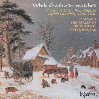 While Shepherds Watched: Christmas Music from Parish Churches (English Orpheus 40) by Pieter Hellendaal