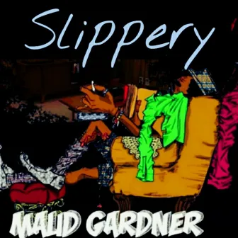 Slippery by Maud Gardner