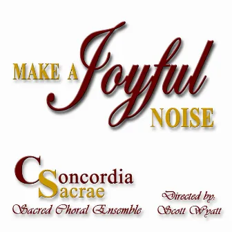 Make a Joyful Noise by Concordia Sacrae