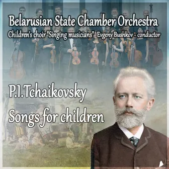 P. I. Tchaikovsky: Songs for Children by Evgeny Bushkov