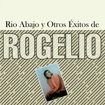 Rio Abajo y Otros Éxitos De Rogelio by Rogelio