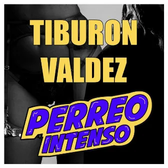 Perreo Intenso by Tiburon Valdez