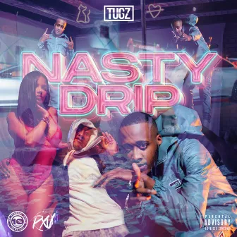 Nasty Drip by Tugz