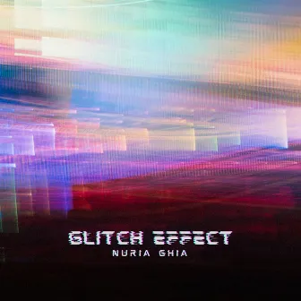 Glıtch Effect by Nuria Ghia