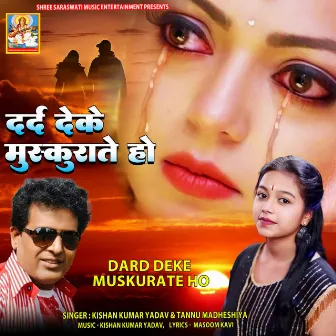 Dard Deke Muskurate Ho by 