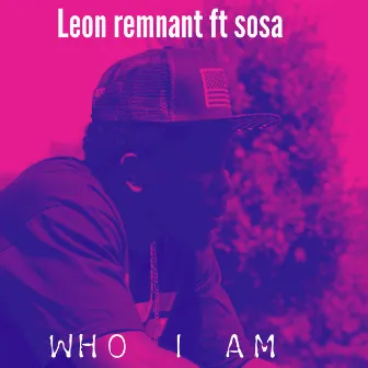 Who I Am by Leon Remnant