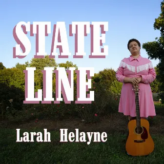 State Line by Larah Helayne