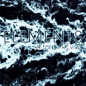 Reform / Revive by Elements