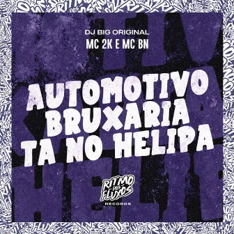 Automotivo Bruxaria Ta no Helipa by DJ Big Original