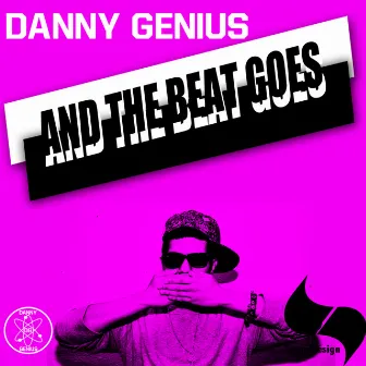 And The Beat Goes by Danny Genius