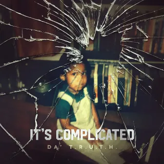 It's Complicated by Da' T.R.U.T.H.