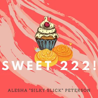 Sweet 222! by Silky Slick