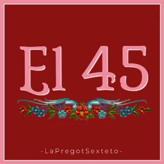 El 45 by Mauricio Pregot