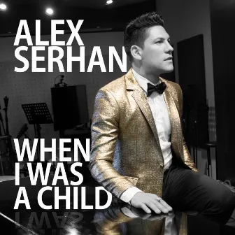 When I Was a Child by Alex Serhan