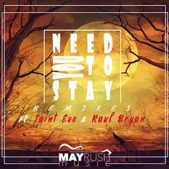 Need You to Stay Remixes I by Thomas Chilume