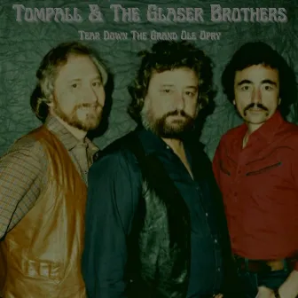 Tear Down the Grand Ole Opry by Tompall & The Glaser Brothers