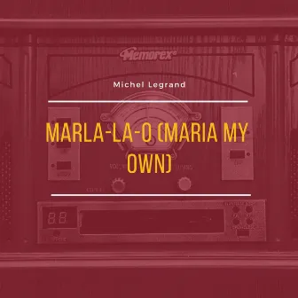 Marla-La-O (Maria My Own) by Michel Legrand And His Orchestra