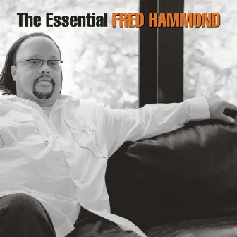 The Essential Fred Hammond by Fred Hammond