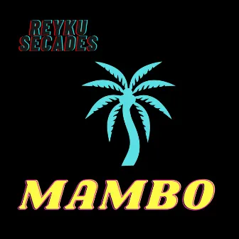 MAMBO by Reyku Secades